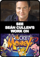 See SEÁN CULLEN's work on ROCKET MONKEYS